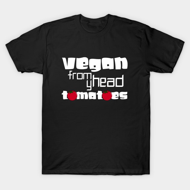 vegan from my head tomatoes T-Shirt by Storfa101